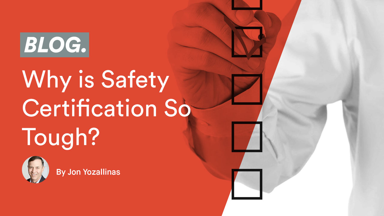 Why is Safety Certification So Tough?